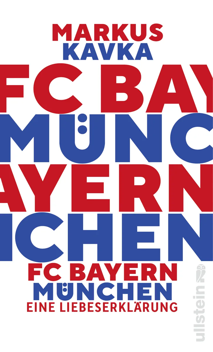 Buchcover: Bayern München – Eine Liebeserklärung von Markus Kavka